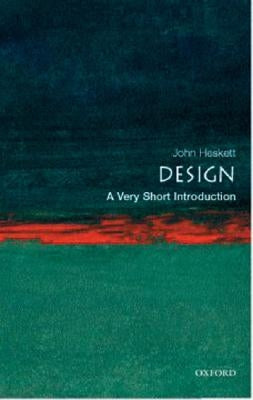 Design: A Very Short Introduction by Heskett, John