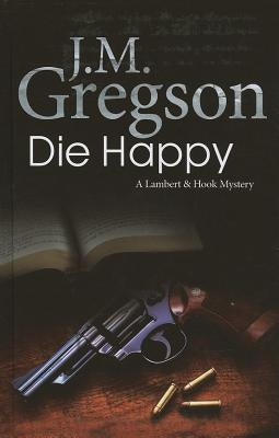Die Happy by Gregson, J. M.
