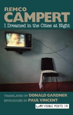 I Dreamed in the Cities at Night: Selected Poems by Campert, Remco