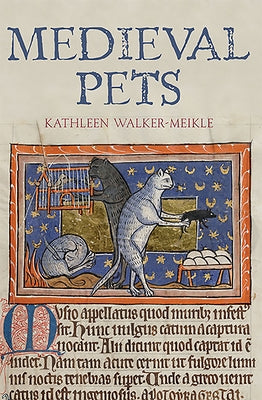 Medieval Pets by Walker-Meikle, Kathleen