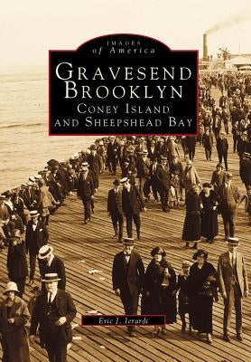 Gravesend, Brooklyn: Coney Island and Sheepshead Bay by Ierardi, Eric J.