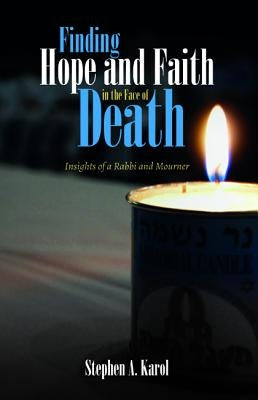 Finding Hope and Faith in the Face of Death by Karol, Stephen A.