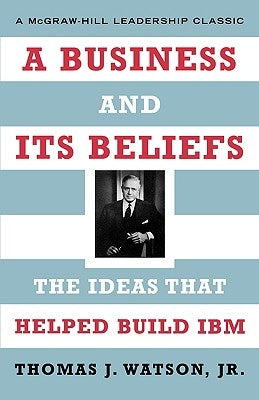 A Business and Its Beliefs by Watson, Thomas J. Jr.
