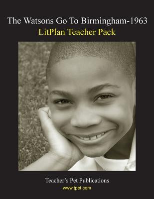 Litplan Teacher Pack: The Watsons Go to Birmingham--1963 by Linde, Barbara M.
