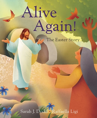 Alive Again! the Easter Story by Ligi, Raffaella