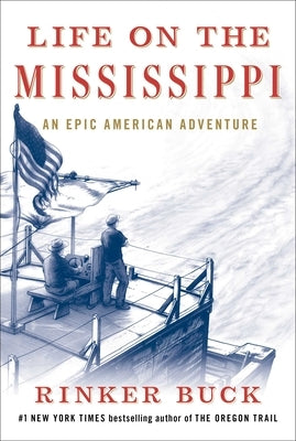 Life on the Mississippi: An Epic American Adventure by Buck, Rinker