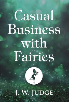 Casual Business with Fairies by Judge, J. W.