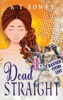 Dead Straight by Bowes, K. T.
