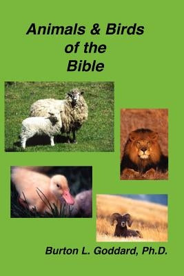Animals and Birds of the Bible by Goddard, Burton L.