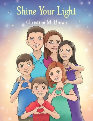 Shine Your Light by Brown, Christina M.