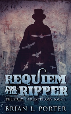 Requiem For The Ripper by Porter, Brian L.