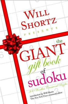 Will Shortz Presents the Giant Gift Book of Sudoku by Shortz, Will