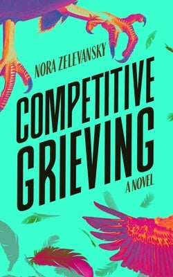 Competitive Grieving by Zelevansky, Nora
