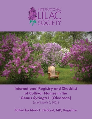 International Registry and Checklist of Cultivar Names in the Genus Syringa L. (Oleaceae) by Debard, Mark L.