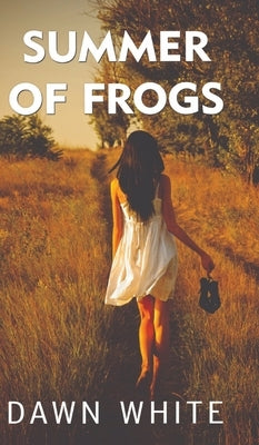 Summer of Frogs by White, Dawn Elaine-Gilbert