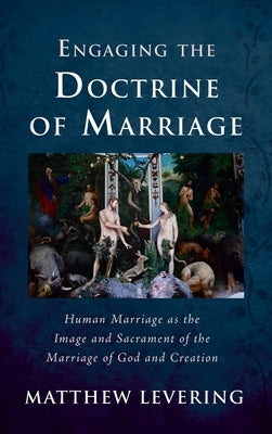 Engaging the Doctrine of Marriage by Levering, Matthew