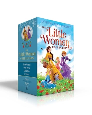 The Little Women Collection: Little Women; Good Wives; Little Men; Jo's Boys by Alcott, Louisa May