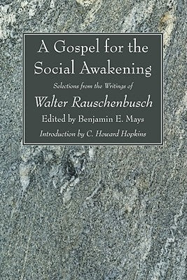 A Gospel for the Social Awakening: Selections from the Writings of Walter Rauschenbusch by Rauschenbusch, Walter