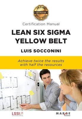 Lean Six Sigma Yellow Belt. Certification Manual by Socconini, Luis