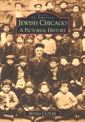 Jewish Chicago:: A Pictorial History by Cutler, Irving