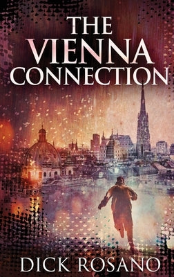 The Vienna Connection: Large Print Hardcover Edition by Rosano, Dick
