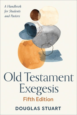 Old Testament Exegesis, Fifth Edition: A Handbook for Students and Pastors by Stuart, Douglas