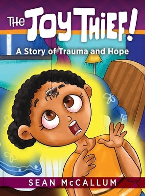 The Joy Thief: A Story of Trauma and Hope by McCallum, Sean