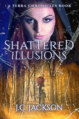 Shattered Illusions by Jackson, J. C.