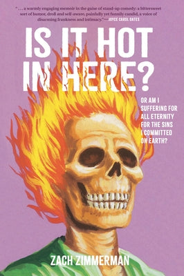 Is It Hot in Here (or Am I Suffering for All Eternity for the Sins I Committed on Earth)? by Zimmerman, Zach