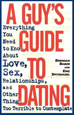 A Guy's Guide to Dating by Baber, Brendan