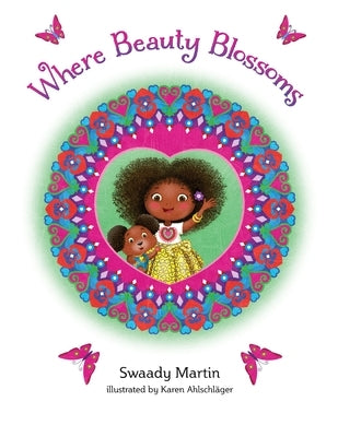 Where Beauty Blossoms by Martin, Swaady