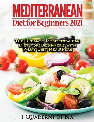 Mediterranean Diet For Beginners: Top Health And Delicious Mediterranean Diet Recipes To Lose Weight, Get Lean, And Feel Amazing by Bia Books