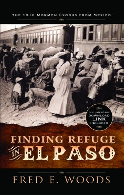 Finding Refuge in El Paso, with Digital Download by Woods, Fred E.
