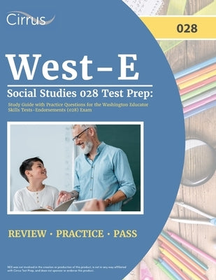 West-E Social Studies 028 Test Prep: Study Guide with Practice Questions for the Washington Educator Skills Tests-Endorsements (028) Exam by Cox, J. G.