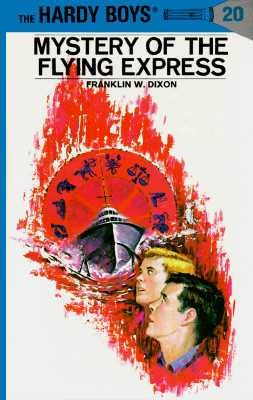 Hardy Boys 20: Mystery of the Flying Express by Dixon, Franklin W.