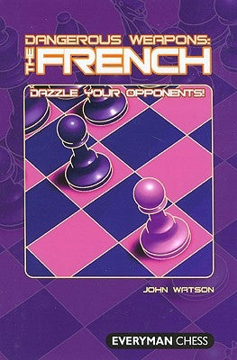 Dangerous Weapons: The French: Dazzle Your Opponents by Watson, John