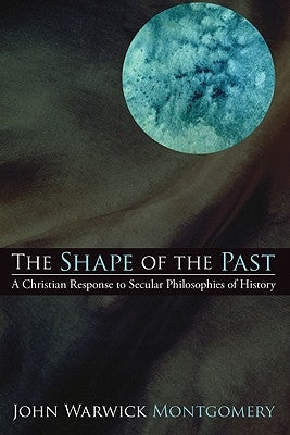 The Shape of the Past by Montgomery, John Warwick