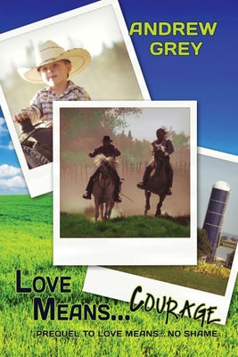 Love Means... Courage by Grey, Andrew