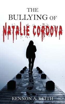 The Bullying of Natalie Cordova by Keith, Kennon