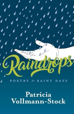 Raindrops: Poetry for Rainy Days by Vollmann-Stock, Patricia
