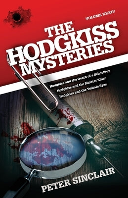 The Hodgkiss Mysteries: Hodgkiss and the Death of a Schoolboy and Other Stories by Sinclair, Peter