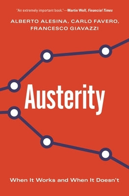Austerity: When It Works and When It Doesn't by Alesina, Alberto