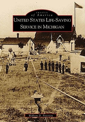 United States Life-Saving Service in Michigan by Peterson, William D.