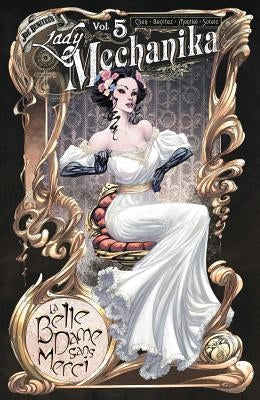 Lady Mechanika, Vol. 5: La Belle Dame Sans Merci by Chen, M. M.