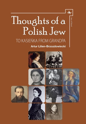 Thoughts of a Polish Jew: To Kasieńka from Grandpa by Lilien-Brzozdowiecki, Artur