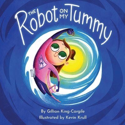 The Robot on My Tummy by King-Cargile, Gillian