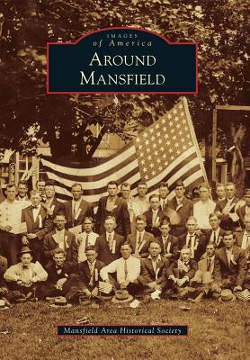 Around Mansfield by Mansfield Area Historical Society