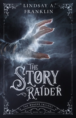 The Story Raider (Book Two) by Franklin, Lindsay A.