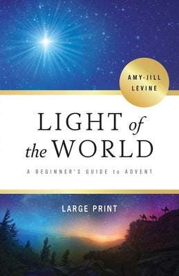 Light of the World - [large Print]: A Beginner's Guide to Advent by Levine, Amy-Jill