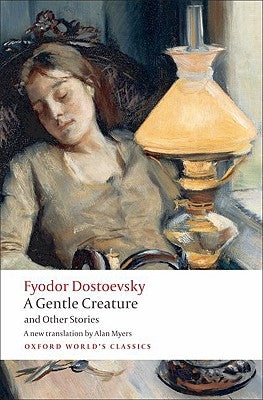 White Nights/A Gentle Creature/The Dream of a Ridiculous Man by Dostoevsky, Fyodor Mikhailovich